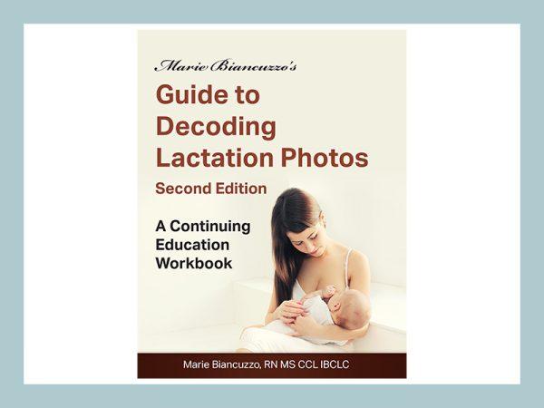 Marie Biancuzzo's Guide to Decoding Lactation Photos Workbook (2nd edition)